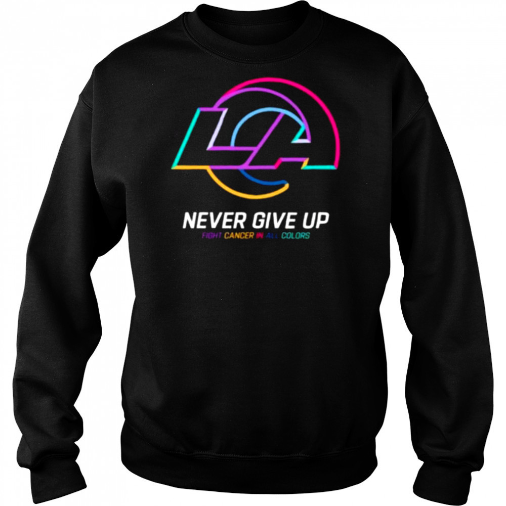 Los Angeles Rams NFL never give up fight cancer in all colors Shirt Hoodie