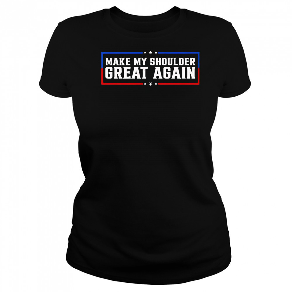 Make My Shoulder Great Again shirt Women's T-shirt