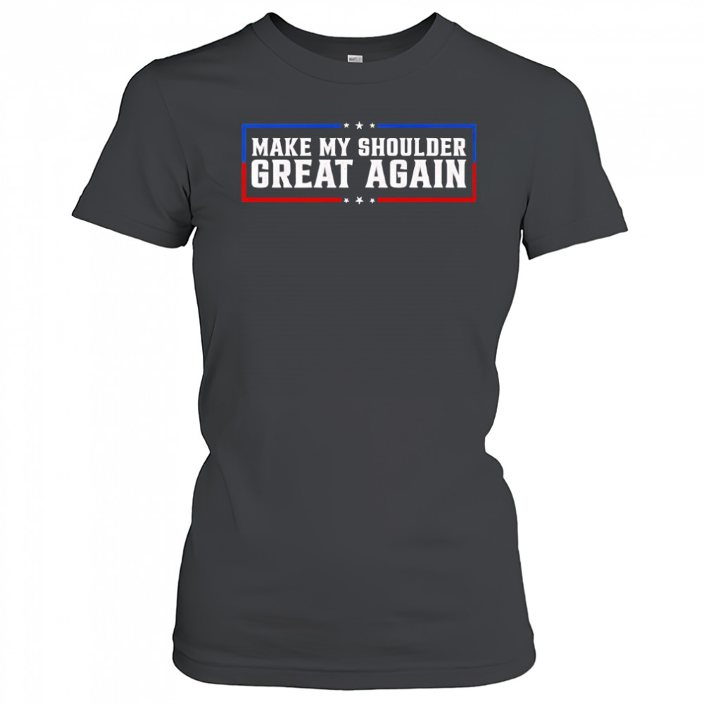Make My Shoulder Great Again shirt Women's T-shirt