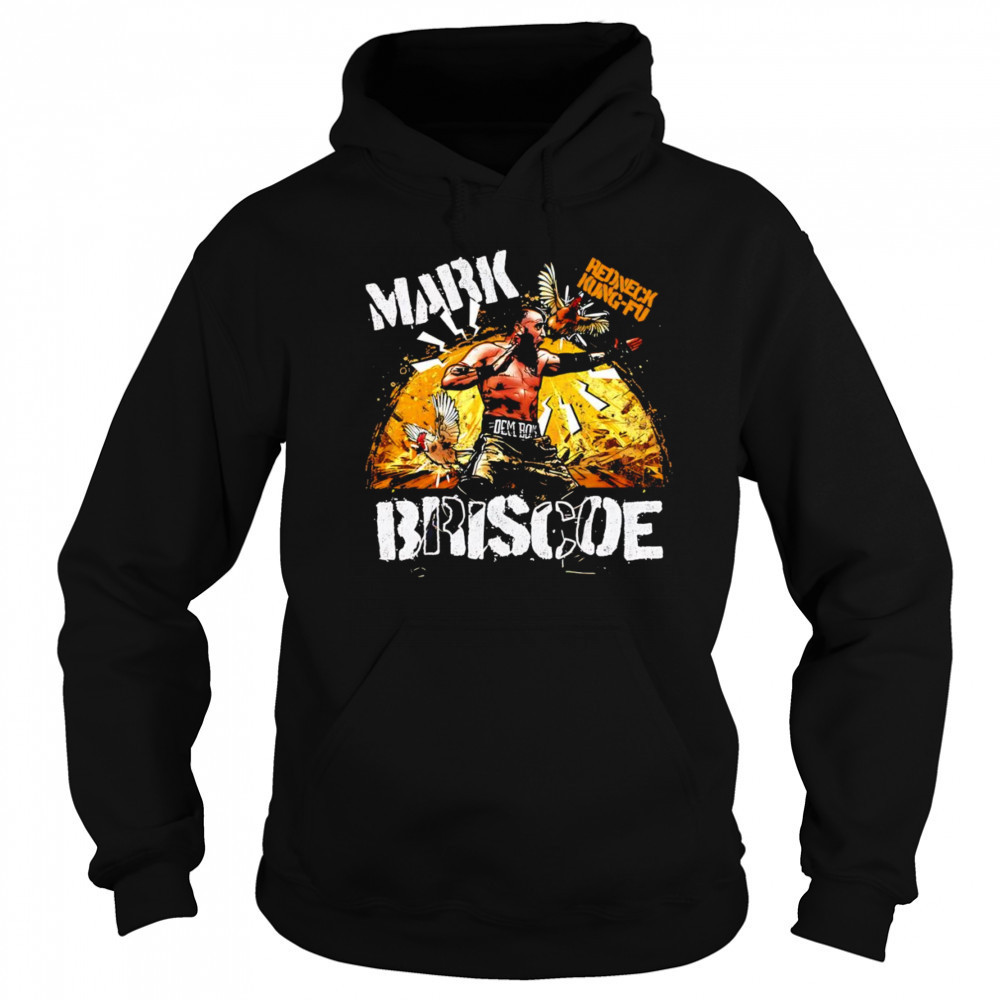 Mark Briscoe Redneck Kung-fu shirt Sweatshirt