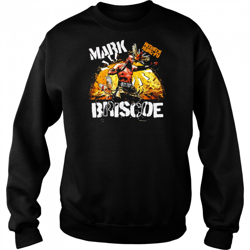 Mark Briscoe Redneck Kung-fu shirt Hoodie