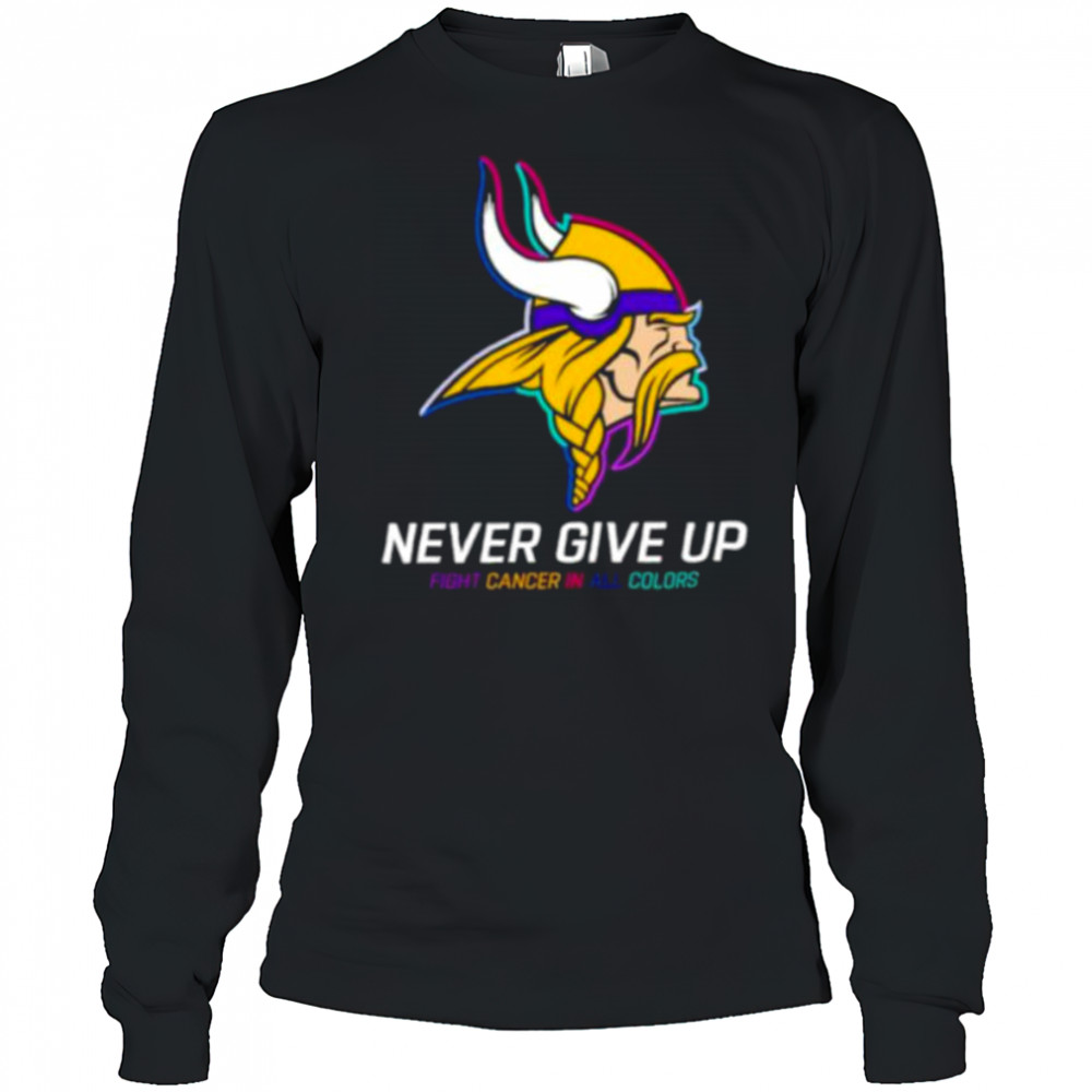 Minnesota Vikings NFL never give up fight cancer in all colors Shirt Long Sleeved