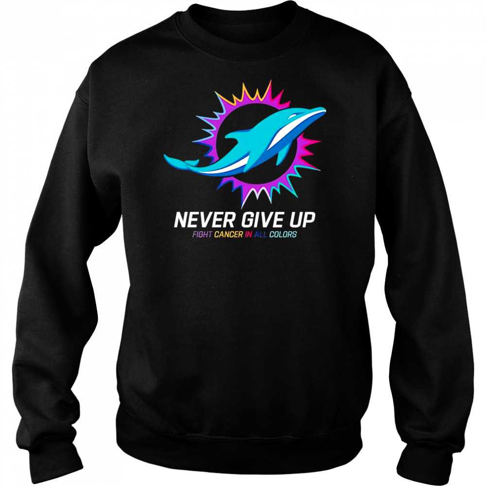 Never give up fight cancer in all colors Miami Dolphins shirt Hoodie