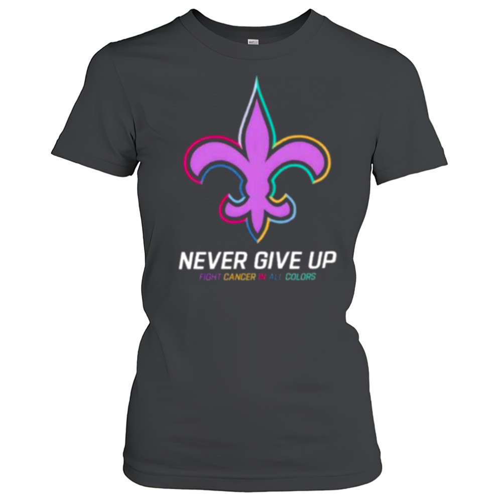 New Orleans Saints never give up Fight Cancer in all colors Shirt Women's T-shirt