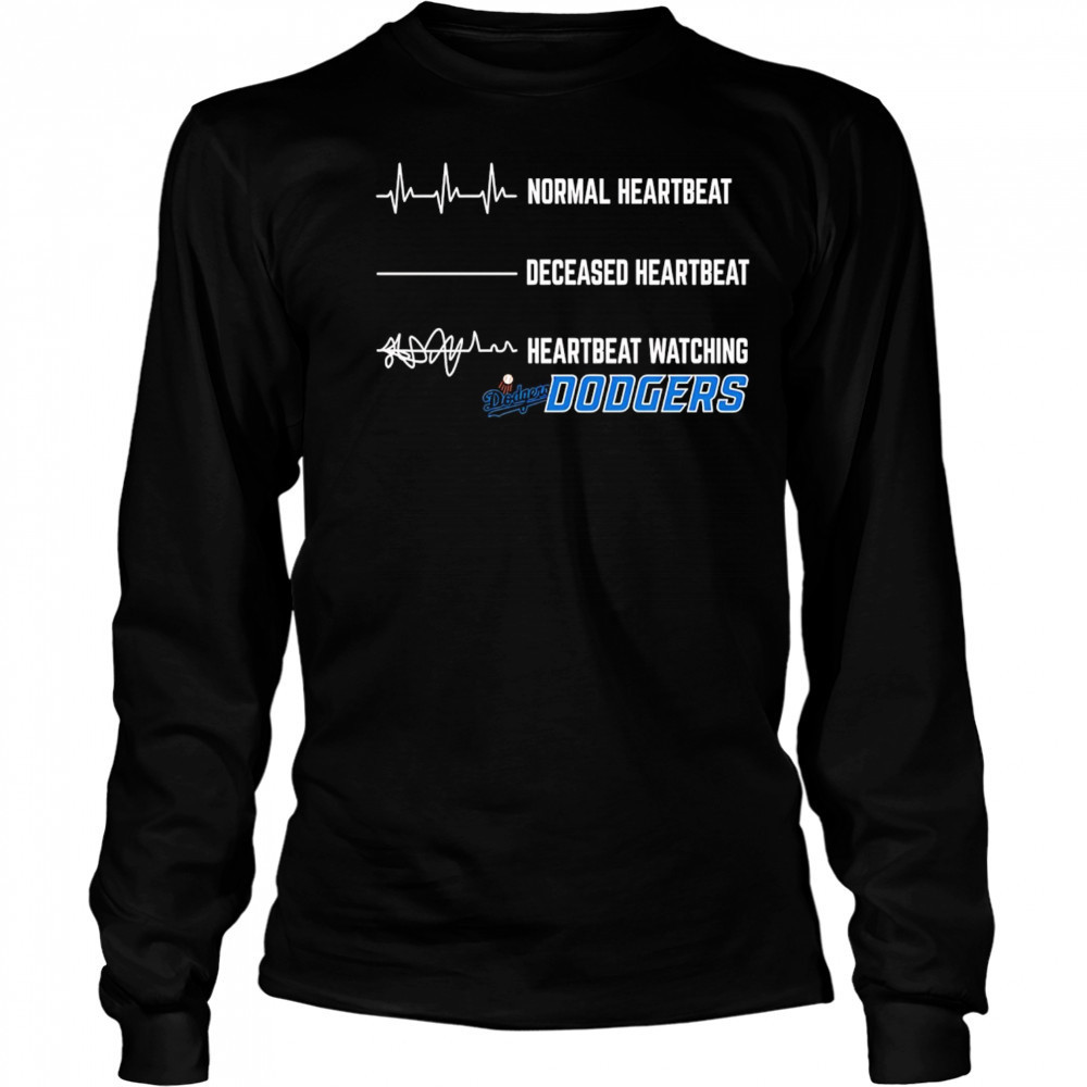 Normal Heartbeat Deceased Heartbeat Heartbeat Watching Dodgers shirt Long Sleeved