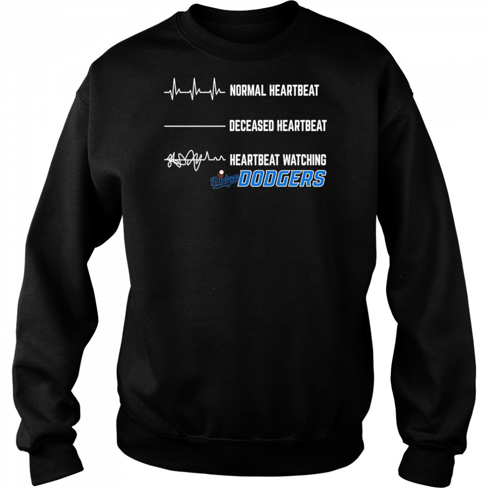 Normal Heartbeat Deceased Heartbeat Heartbeat Watching Dodgers shirt Hoodie