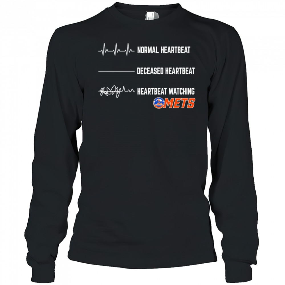 Normal Heartbeat Deceased Heartbeat Heartbeat Watching Mets shirt Long Sleeved