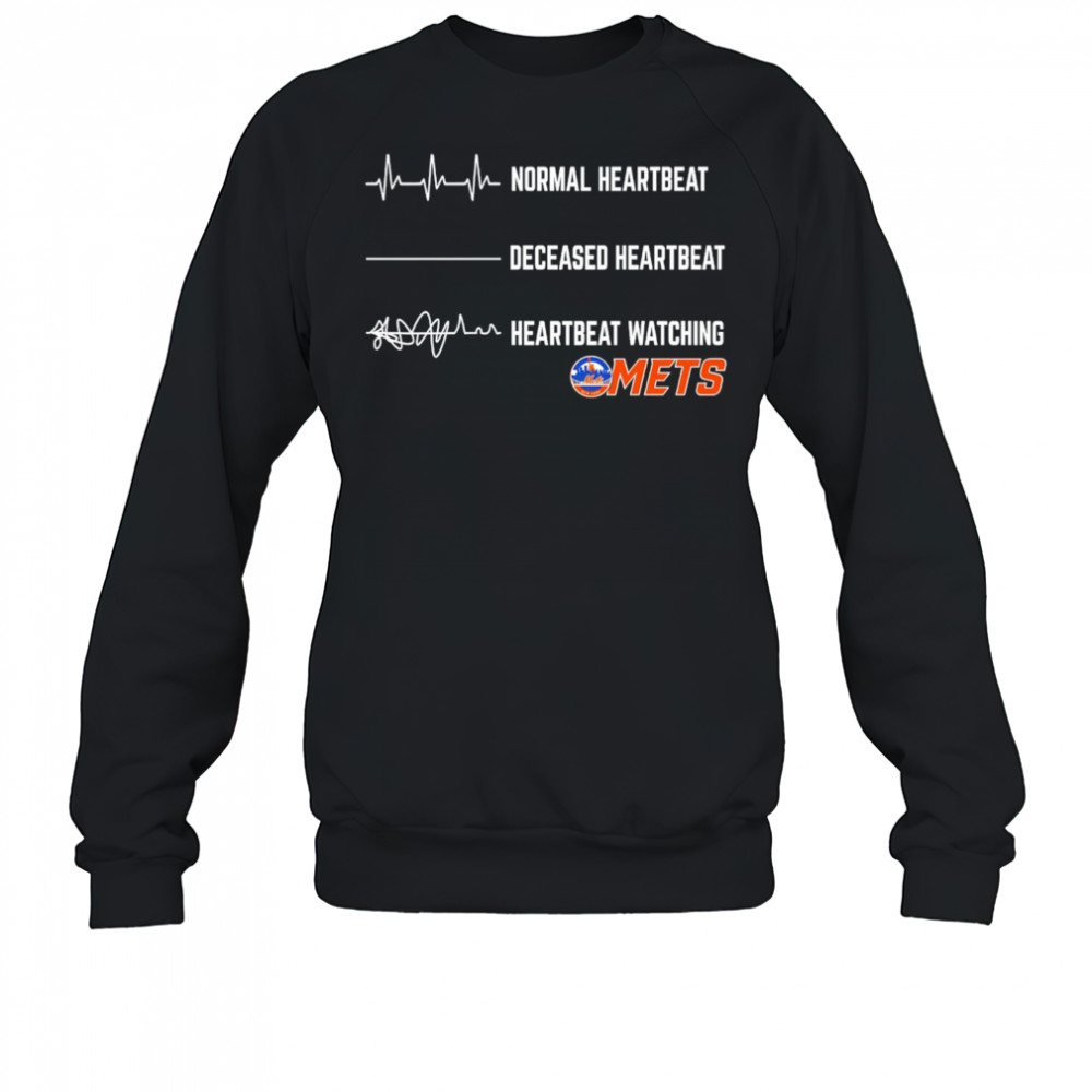 Normal Heartbeat Deceased Heartbeat Heartbeat Watching Mets shirt Sweatshirt