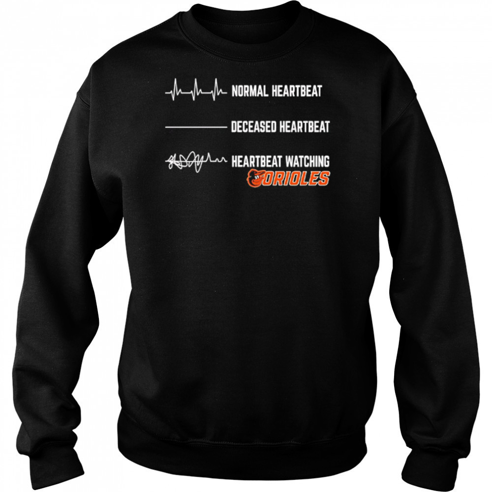 Normal Heartbeat Deceased Heartbeat Heartbeat Watching Orioles shirt Hoodie