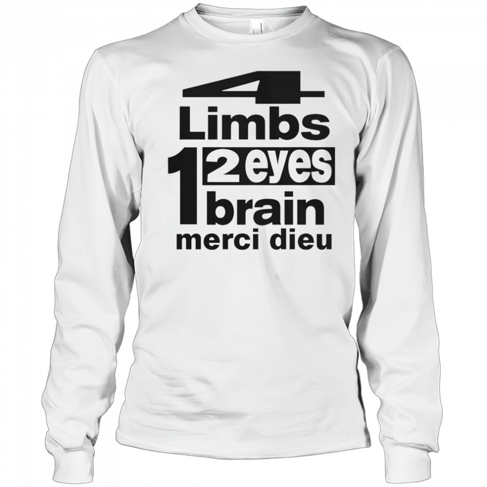 Punkandyo 4 Limbs 2 Eyes 1 Brain Merci Dieu T-Shirt Long Sleeved