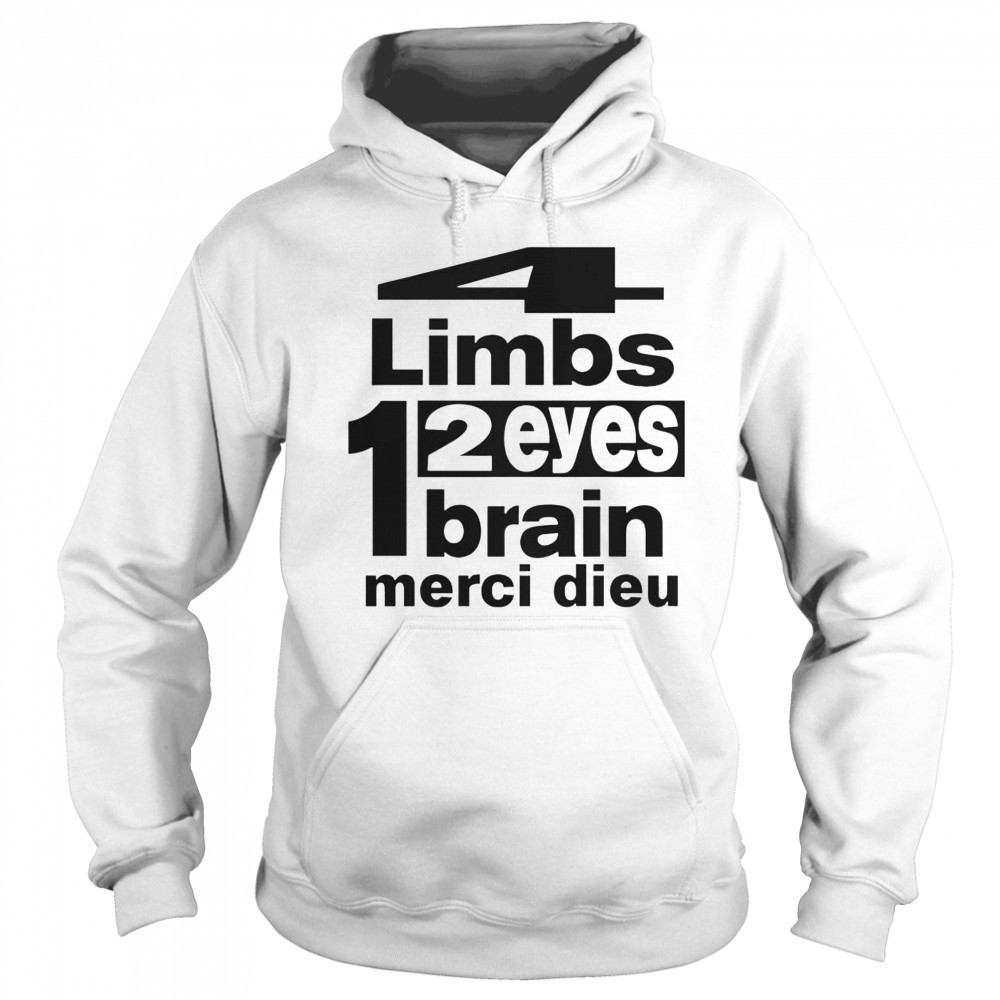 Punkandyo 4 Limbs 2 Eyes 1 Brain Merci Dieu T-Shirt Sweatshirt