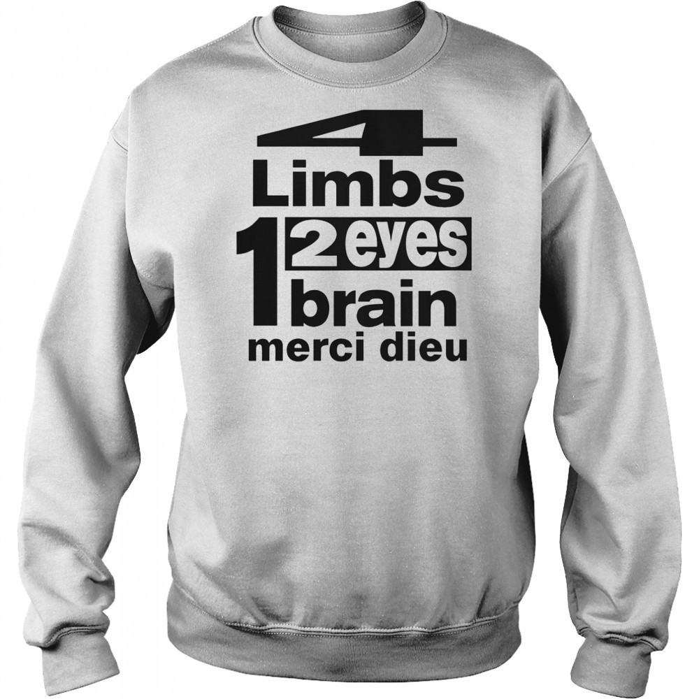 Punkandyo 4 Limbs 2 Eyes 1 Brain Merci Dieu T-Shirt Hoodie