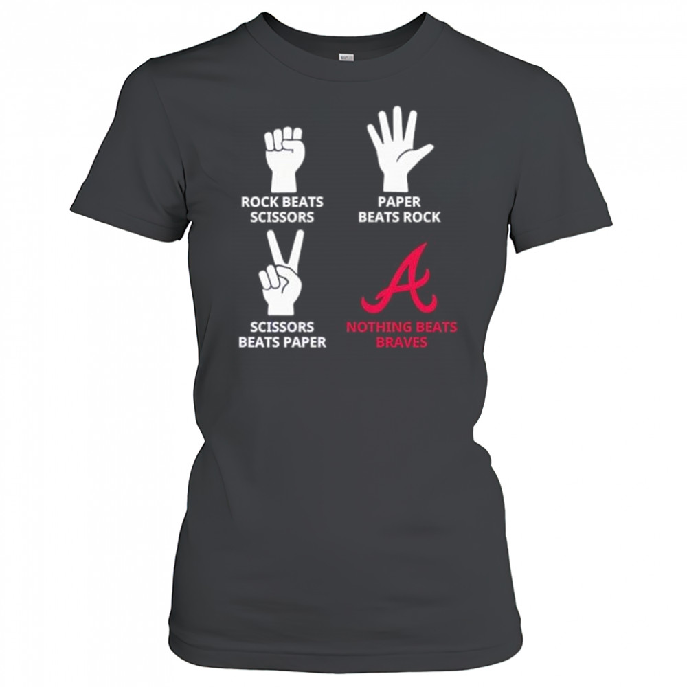 Rock Beats Scissors Paper Beats Rock Scissors Beats Paper Nothing Beats Braves shirt Women's T-shirt