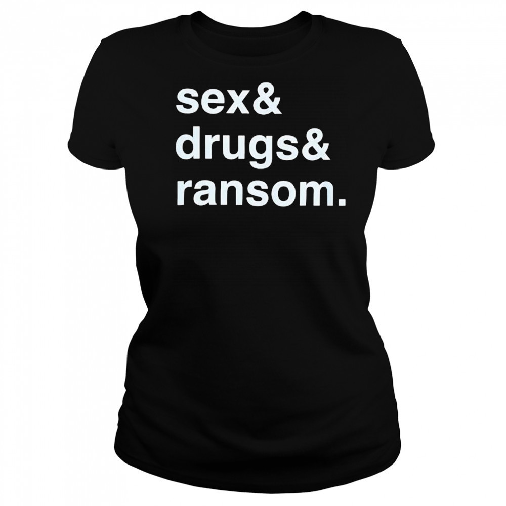 Sex & Drugs & Ransom shirt Women's T-shirt