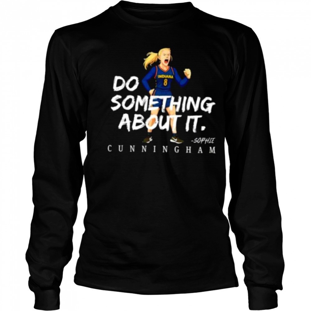 Sophie Cunningham #8 Indiana Fever Basketball do something about it shirt Long Sleeved
