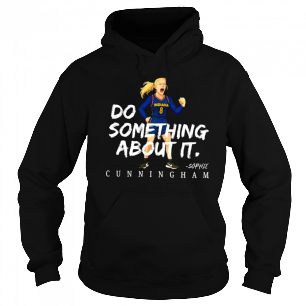 Sophie Cunningham #8 Indiana Fever Basketball do something about it shirt Sweatshirt