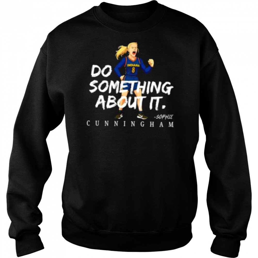Sophie Cunningham #8 Indiana Fever Basketball do something about it shirt Hoodie
