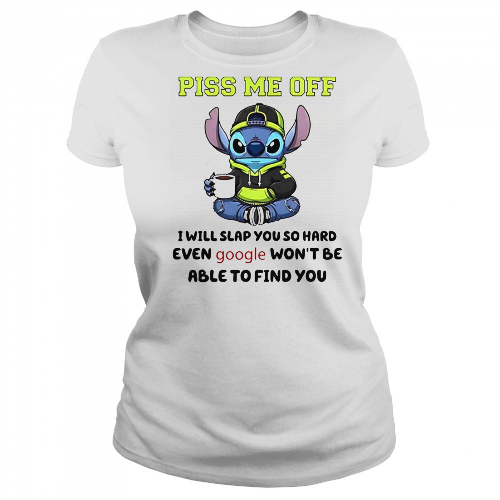 Stitch Piss Me Off I Will Slap You So Hard Even Google Won’T Be Able To Find You T-Shirt Women's T-shirt