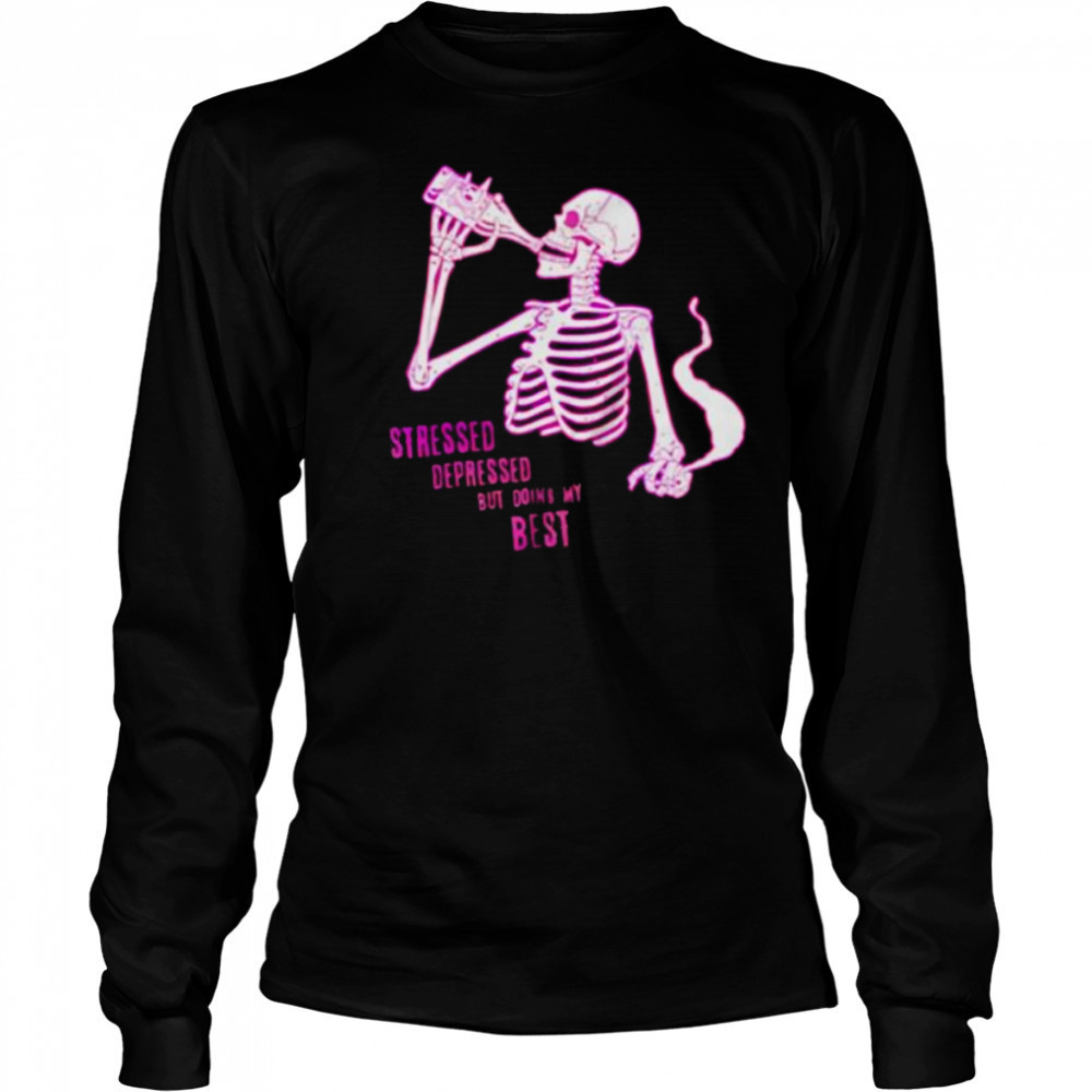 Stressed depressed but doing my best skeleton shirt Long Sleeved