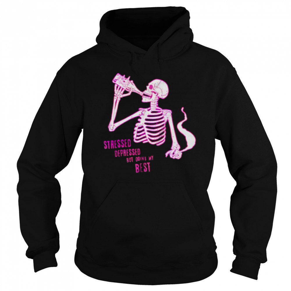 Stressed depressed but doing my best skeleton shirt Sweatshirt
