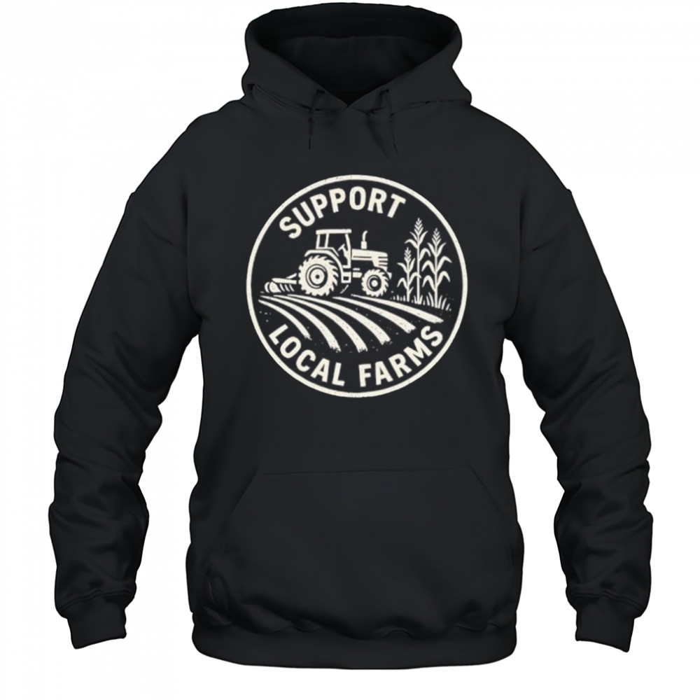 Support Local Farmers shirt Hoodie
