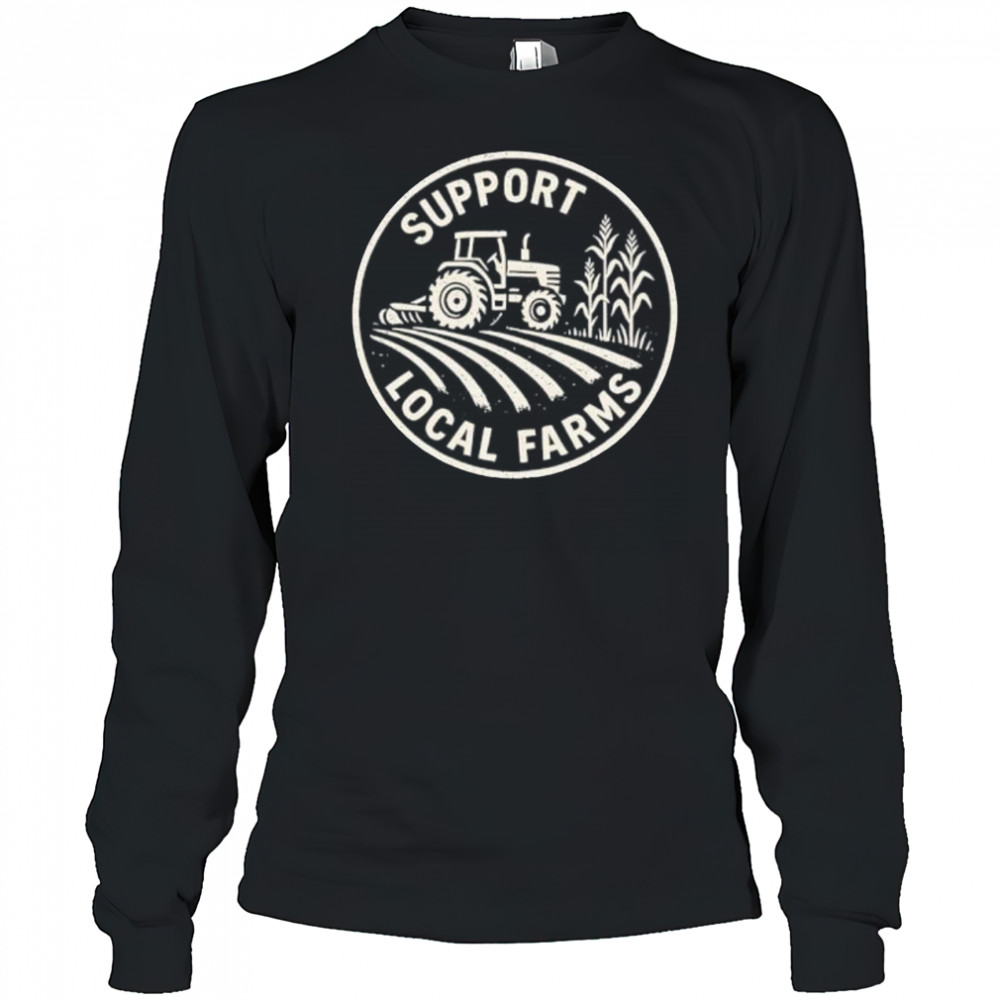 Support Local Farmers shirt Long Sleeved