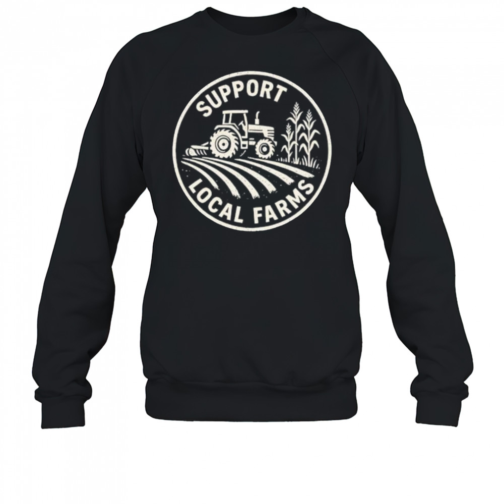 Support Local Farmers shirt Sweatshirt