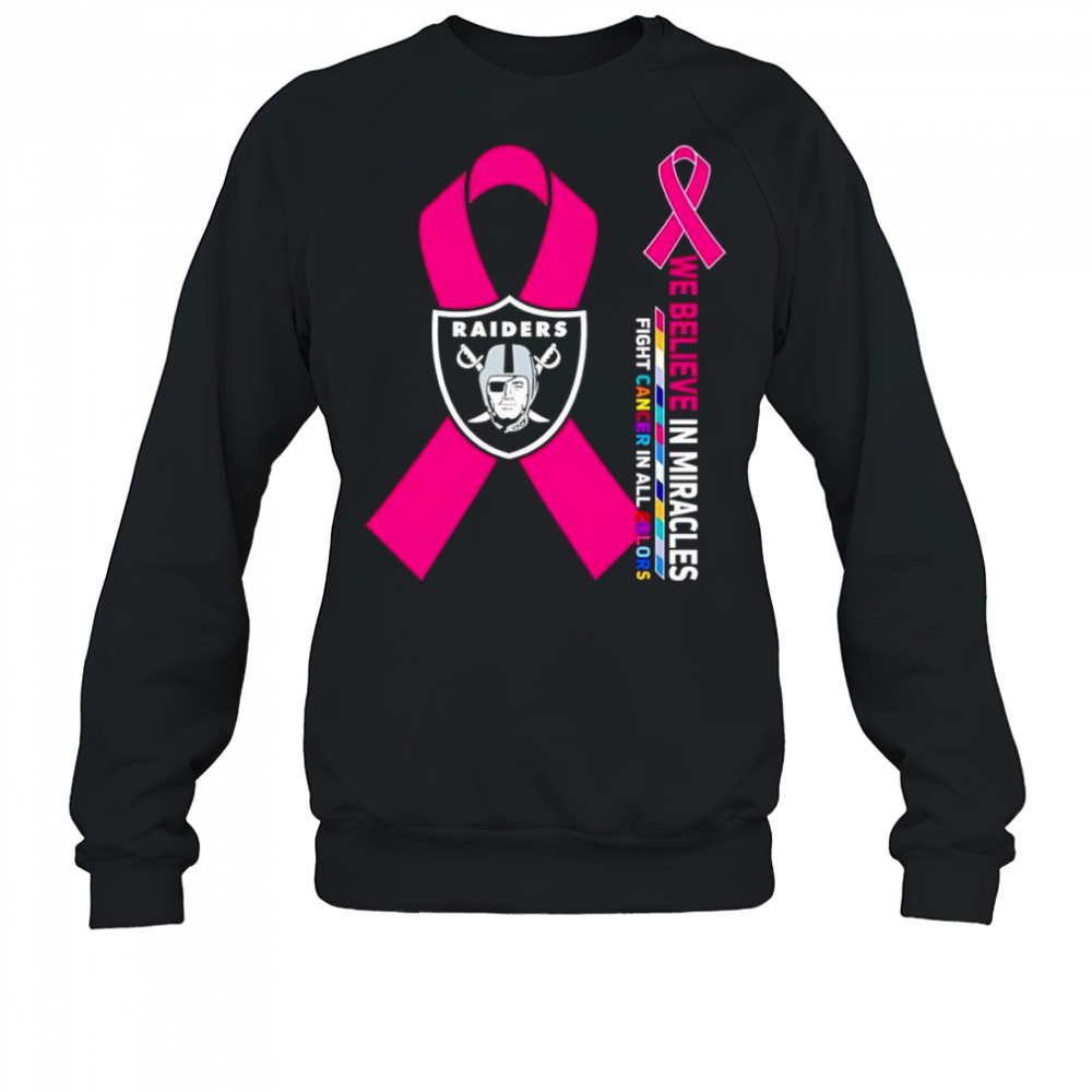 We believe in miracles fight cancer in all colors Las Vegas Raiders shirt Sweatshirt