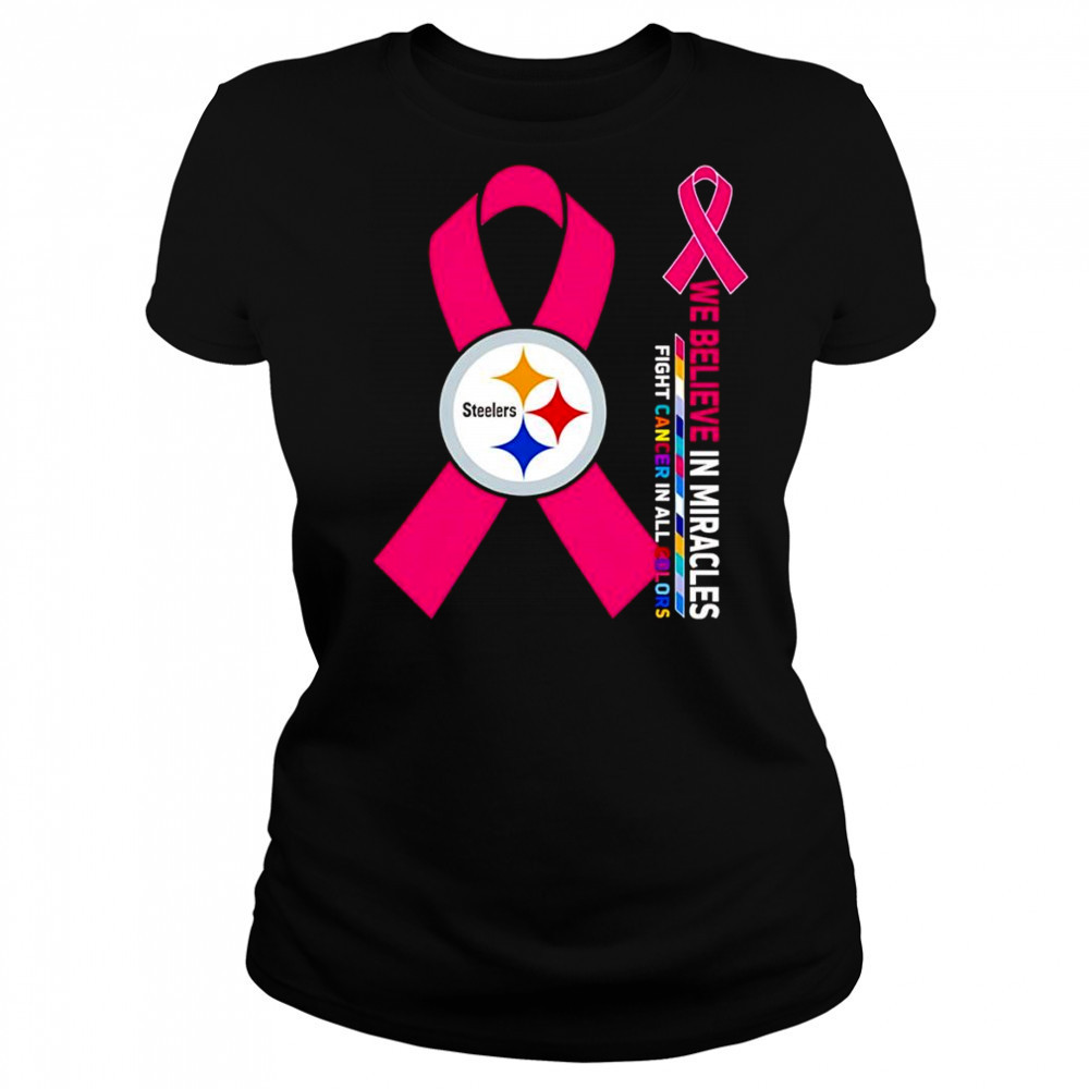 We believe in miracles fight cancer in all colors Pittsburgh Steelers shirt Women's T-shirt