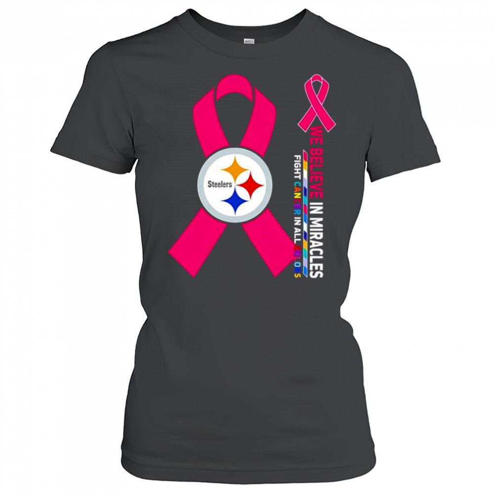 We believe in miracles fight cancer in all colors Pittsburgh Steelers shirt Women's T-shirt