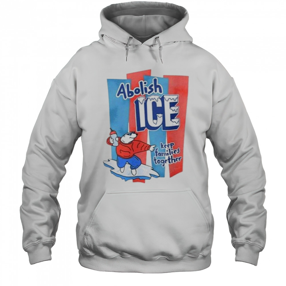 Abolish Ice Anti Trump Keep Families Together 2025 Shirt Hoodie
