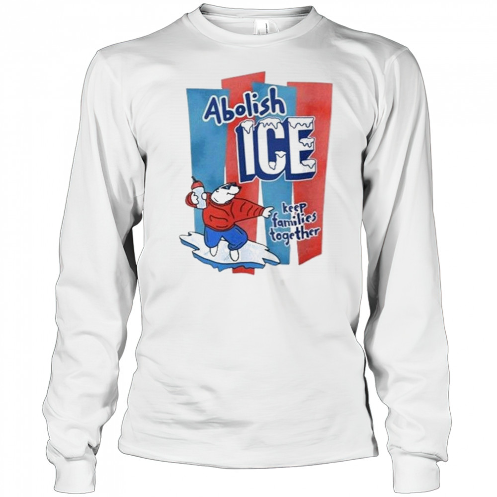 Abolish Ice Anti Trump Keep Families Together 2025 Shirt Long Sleeved