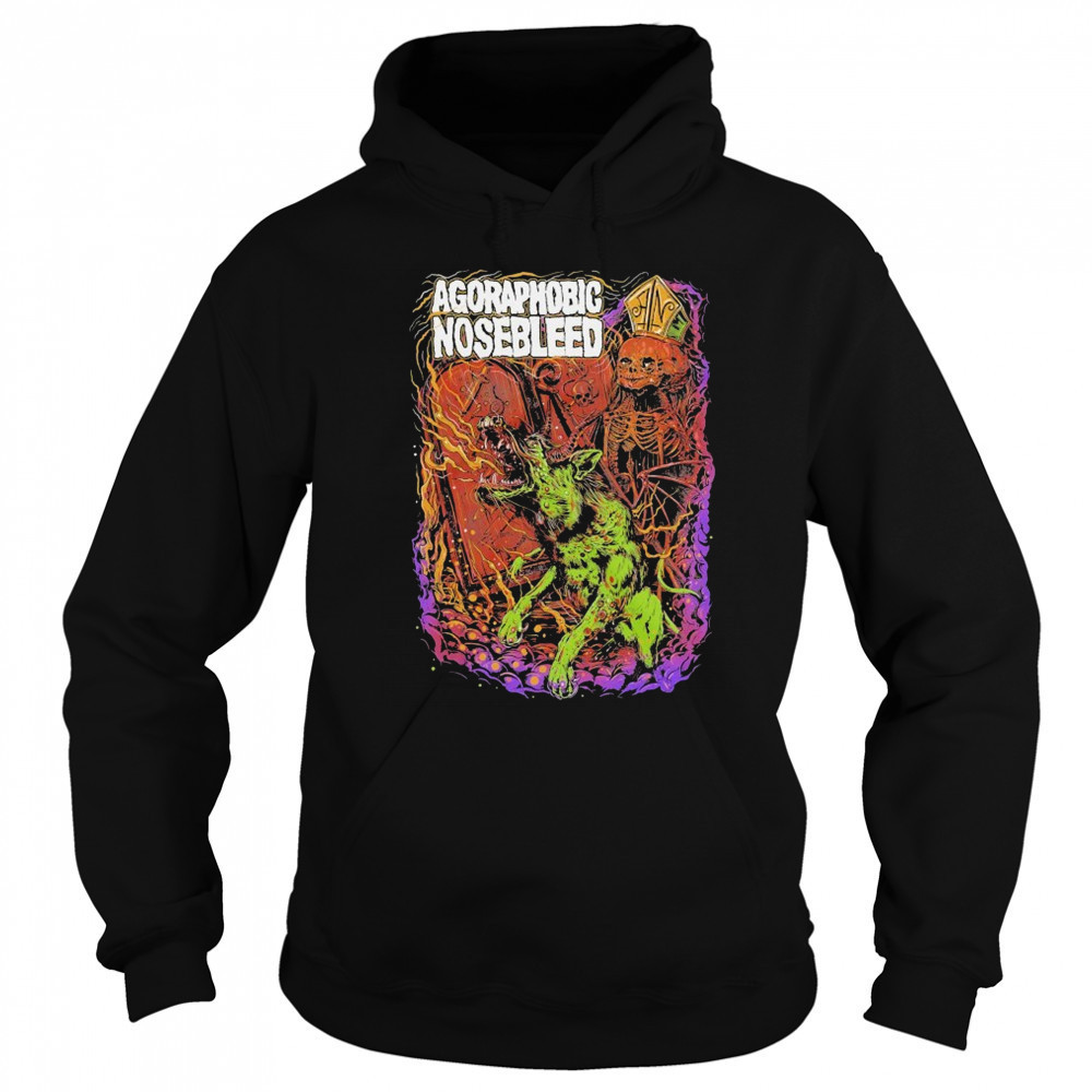 Agoraphobic Nosebleed Dog T-shirt Sweatshirt