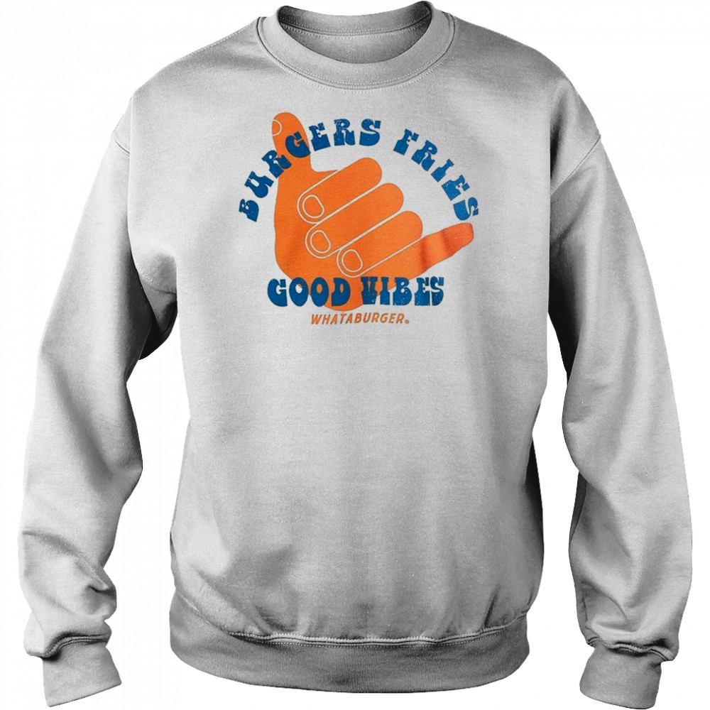 Burgers fries Whataburger Good Vibes T-shirt Hoodie