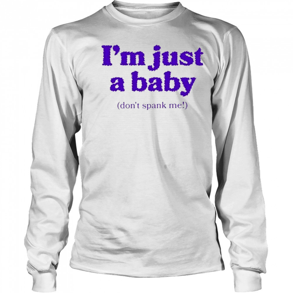 Dropout I’M Just A Baby T-Shirt Long Sleeved
