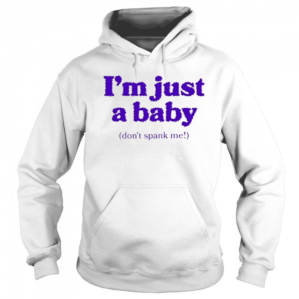 Dropout I’M Just A Baby T-Shirt Sweatshirt