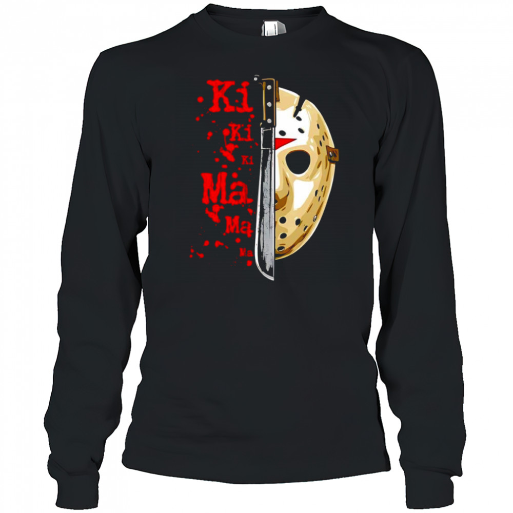 Friday the 13th Ki Ki Ki Ma Ma Ma Jason Voorhees shirt Long Sleeved
