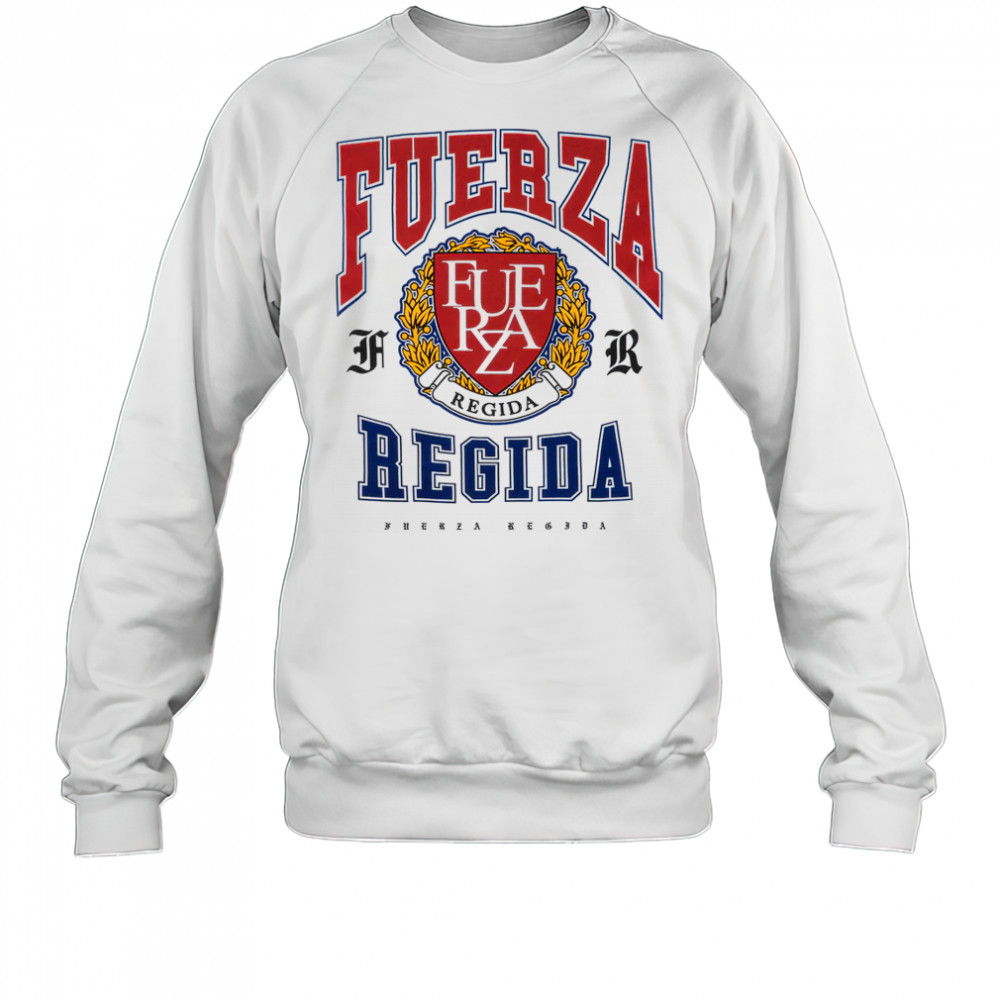Fuerza Regida Uni T-Shirt Sweatshirt