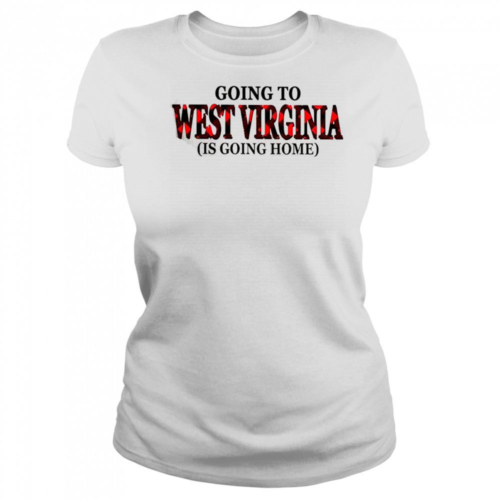Going To West Virginia Is Going Home T-Shirt Women's T-shirt