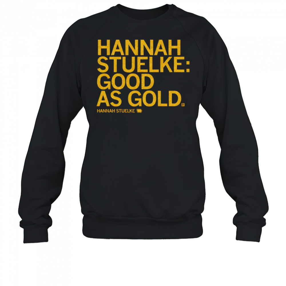 Hannah Stuelke good as gold shirt Sweatshirt