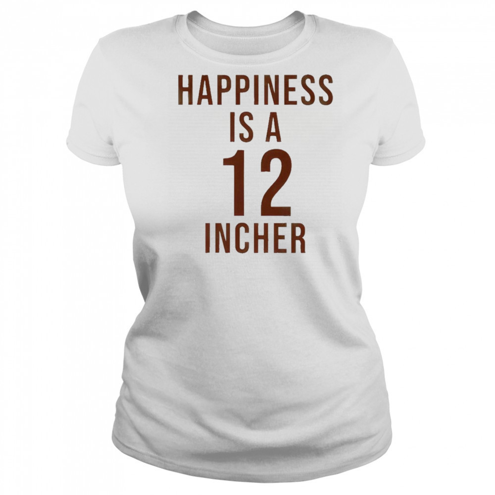 Happiness Is A 12 Incher T-Shirt Women's T-shirt
