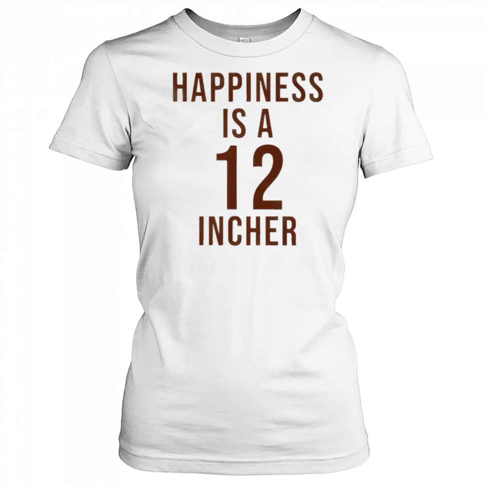 Happiness Is A 12 Incher T-Shirt Women's T-shirt