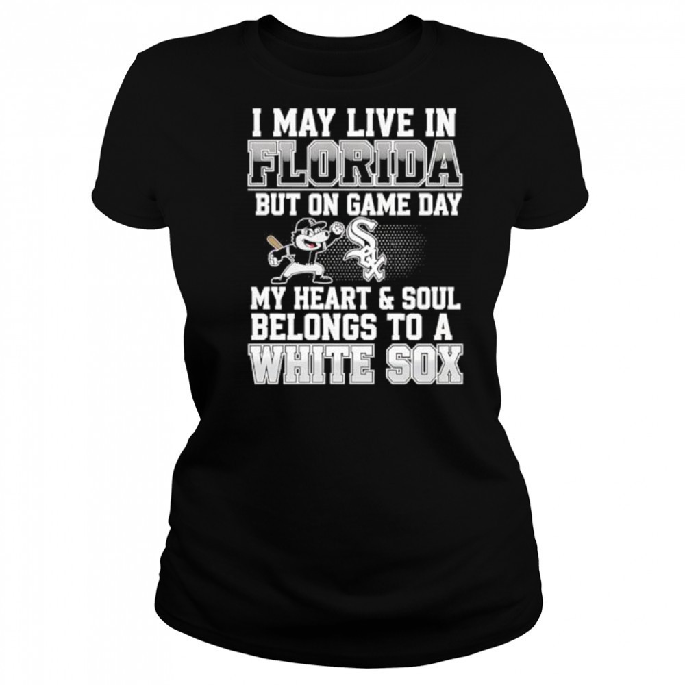 I may live in Florida but on game day my heart and soul belongs to the Chicago White Sox shirt Women's T-shirt