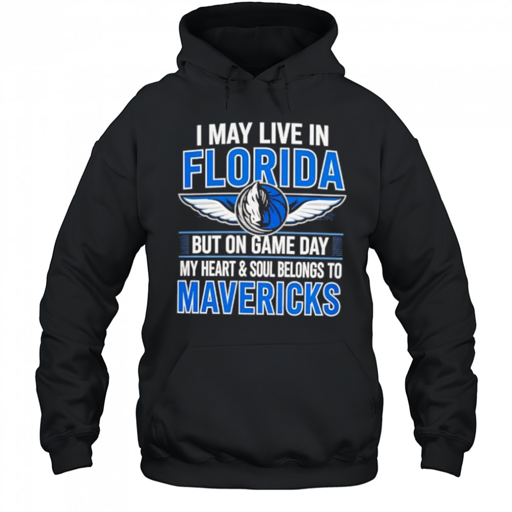 I may live in Florida but on game day my heart and soul belongs to the Dallas Mavericks shirt Hoodie
