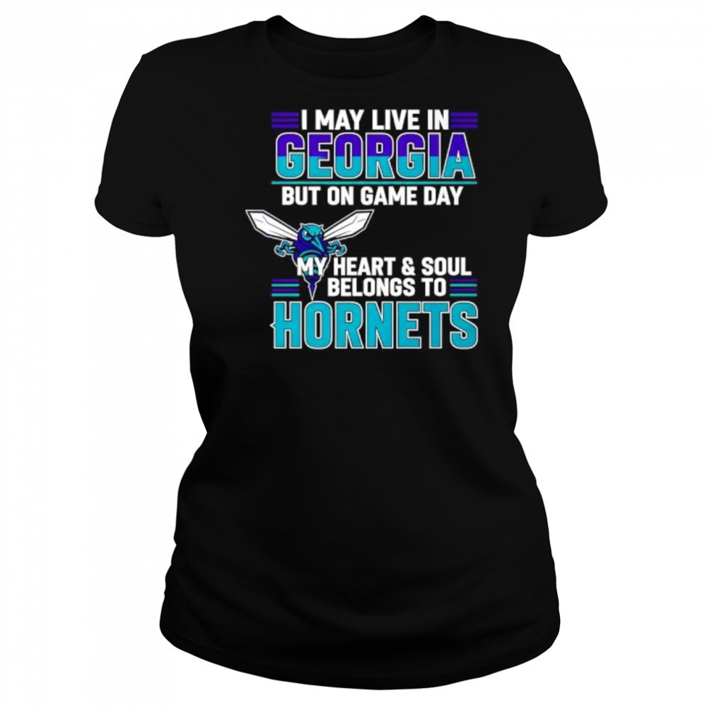 I may live in Georgia but on game day my heart and soul belongs to the Charlotte Hornets shirt Women's T-shirt