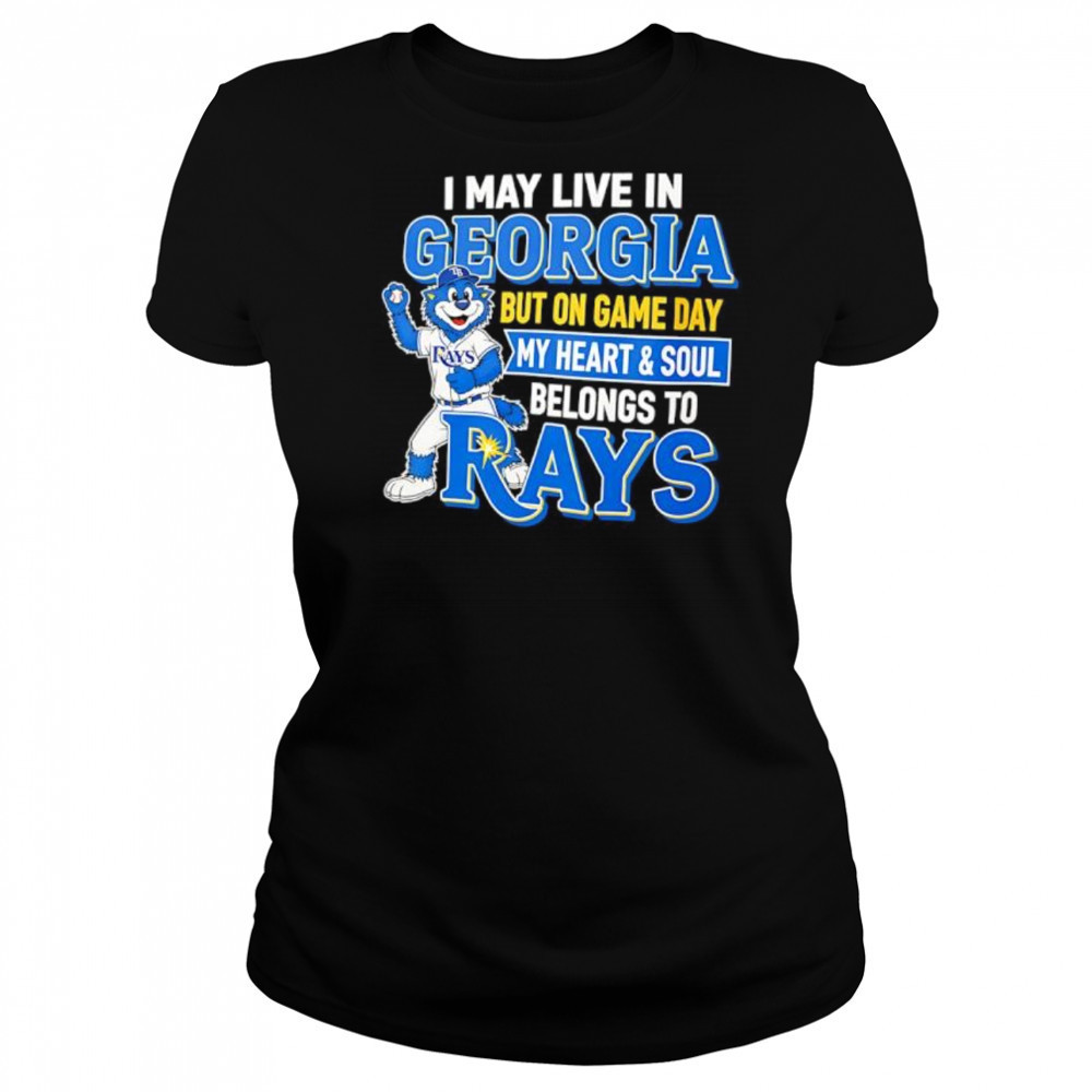 I may live in Georgia but on game day my heart and soul belongs to the Tampa Bay Rays shirt Women's T-shirt