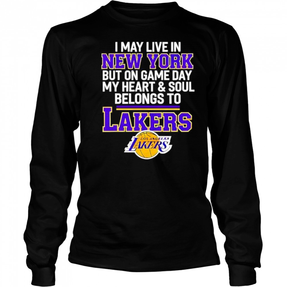 I may live in new york but on game day my heart & soul belongs to Lakers shirt Long Sleeved