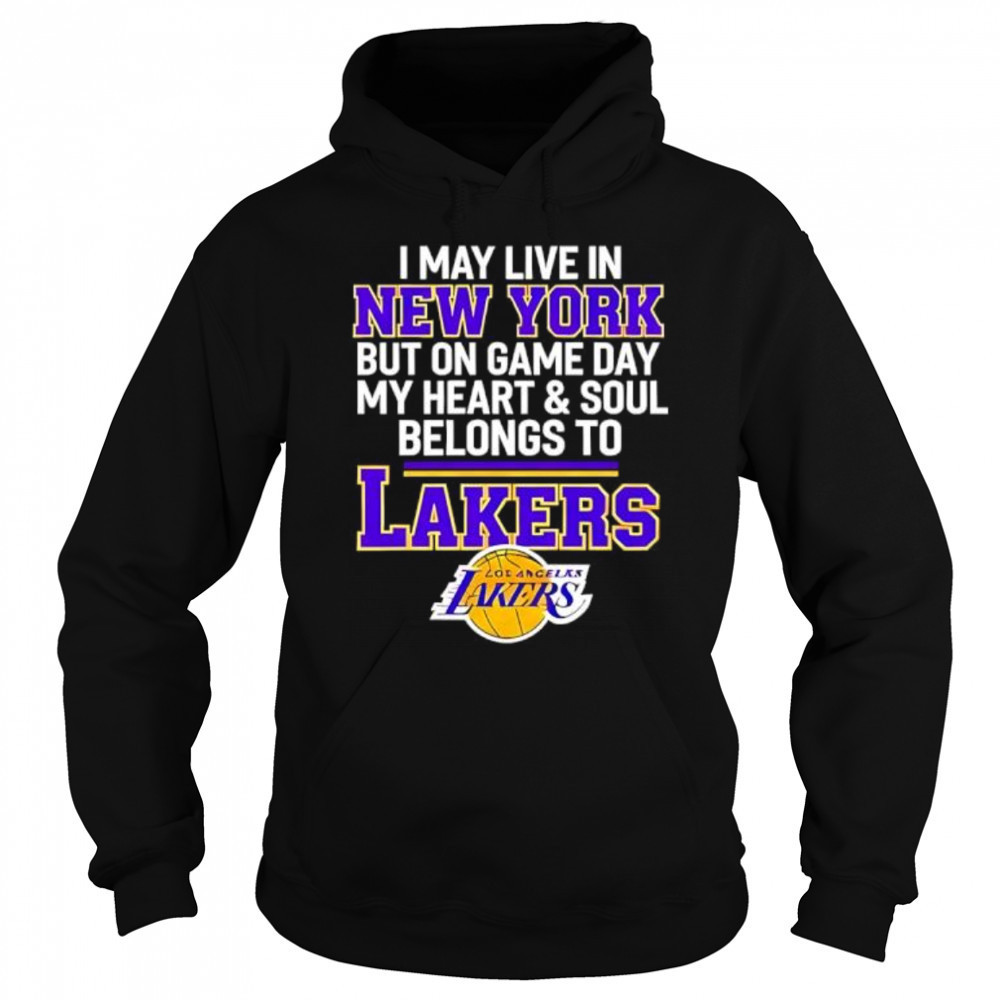 I may live in new york but on game day my heart & soul belongs to Lakers shirt Sweatshirt