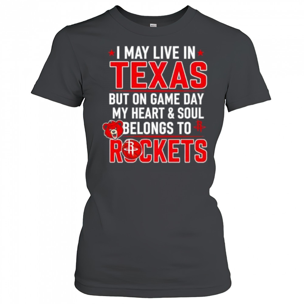 I may live in Texas but on game day my heart and soul belongs to the Houston Rockets shirt Women's T-shirt
