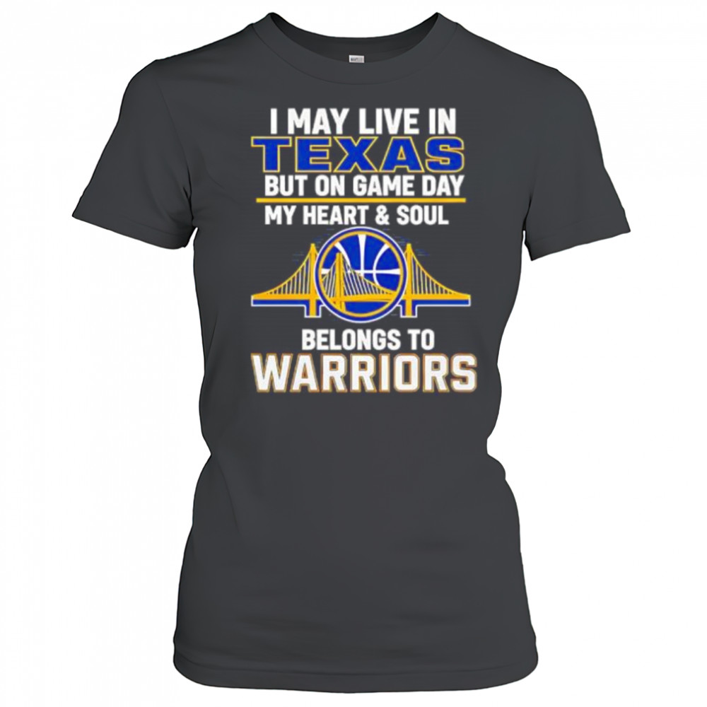 I May Live In Texas But On Game Day My Heart & Soul Belongs To Warriors shirt Women's T-shirt